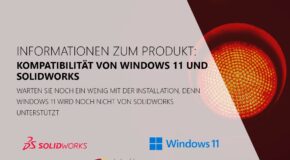 Informationen zum Produkt: Kompatibilität von Windows 11 und SOLIDWORKS - Warten Sie noch ein wenig mit der Installation, denn Windows 11 wird noch nicht von SOLIDWORKS unterstützt